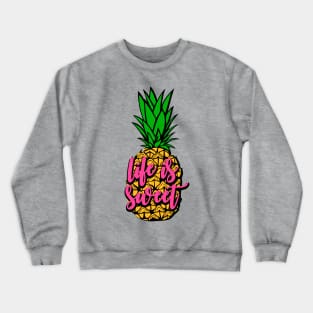 Pineapple - Life is Sweet Crewneck Sweatshirt